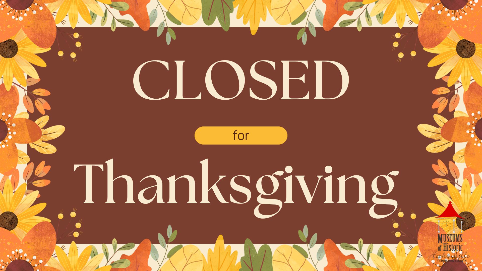 An autumnal border surrounds a brown center with the text "Closed for Thanksgiving."