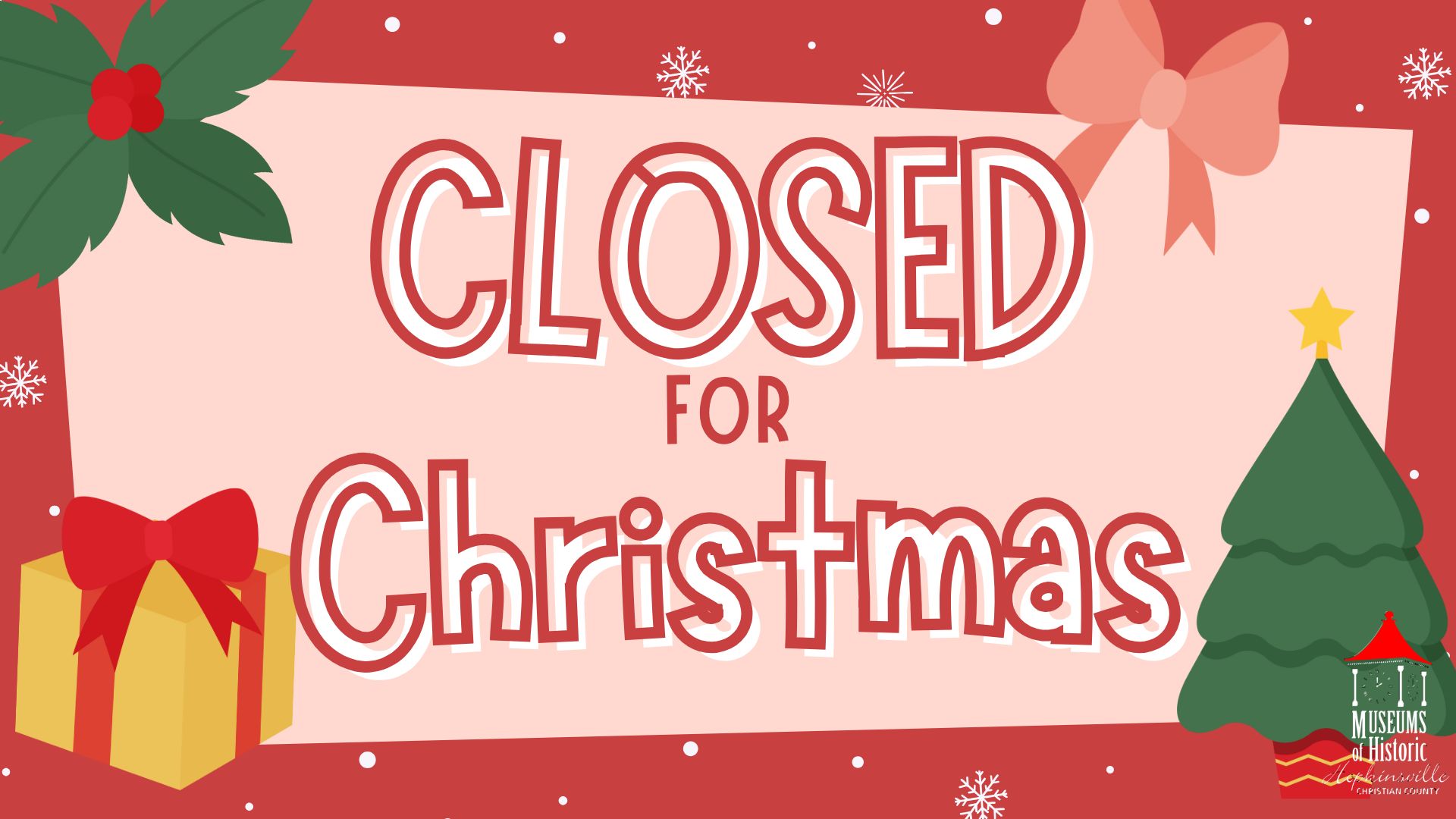 A festive holiday border with snowflakes, holly, bows, and a Christmas tree announced "Closed for Christmas."