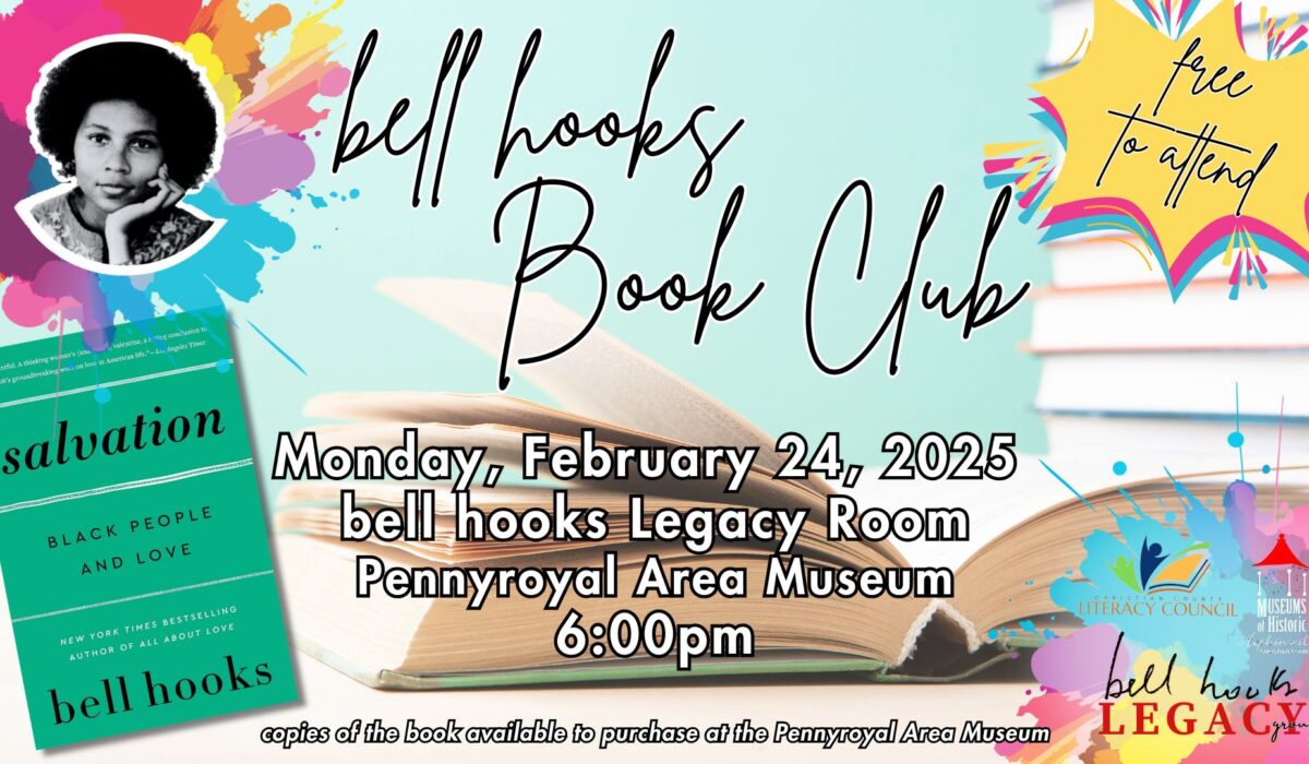 A stack of books on a pale blue background with colorful splatters, an image of bell hooks, an image of her book Salvation, and a callout saying "free to attend." bell hooks Book Club, Monday, February 24 at the Pennyroyal Area Museum at 6pm