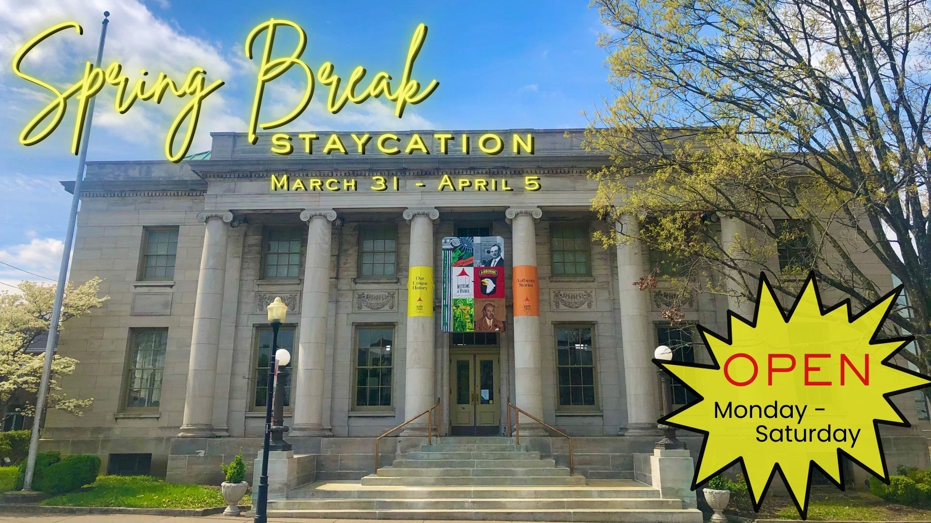 A picture of the Pennyroyal Area Museum with spring trees and the words "Spring Break: Staycation, March 31 - April 5."
