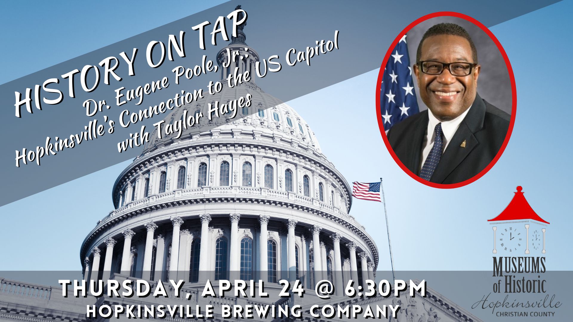 The US Capitol Dome against a blue sky creates the background for History on Tap Dr. Eugene Poole, Jr.: Hopkinsville's Connection to the US Capitol with Taylor Hayes. A photograph of Dr. Poole is inset. Thursday, April 24 at 6:30pm at Hopkinsville Brewing Company
