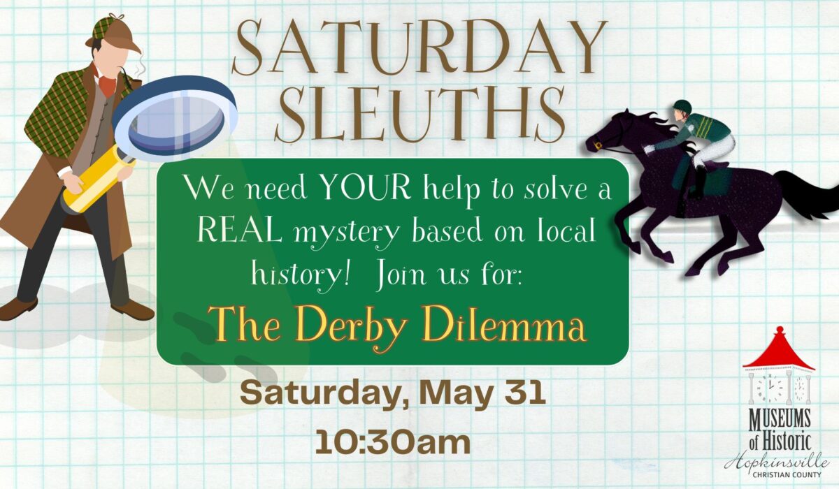 A detective with a magnifying glass looks over the details of the Saturday Sleuths program titled "The Derby Dilemma." Saturday, May 31 at 10:30am.