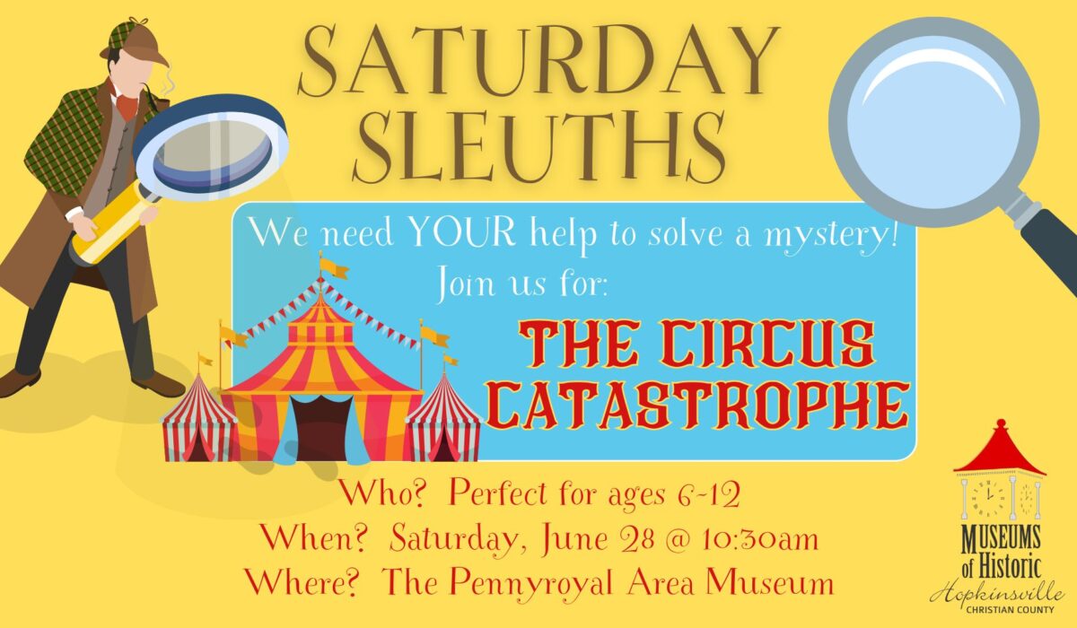 A detective with a magnifying glass looks over the details of the Saturday Sleuths program titled "The Circus Catastrophe." Saturday, June 28 at 10:30am.