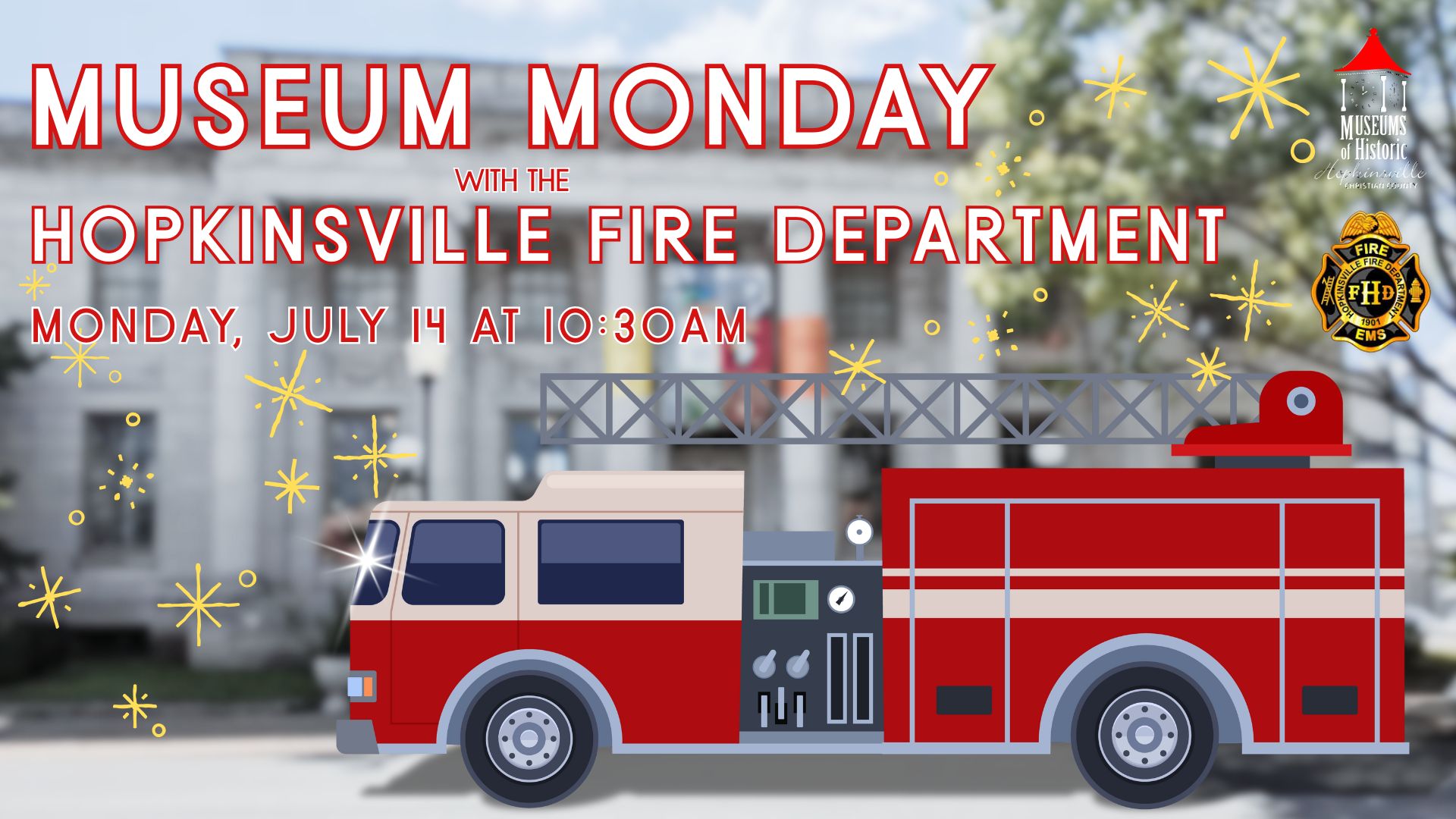 A red fire truck stands in the foreground with a blurry image of the Pennyroyal Area Museum behind. Museum Monday with the Hopkinsville Fire Department on Monday, July 14 at 10:30am.