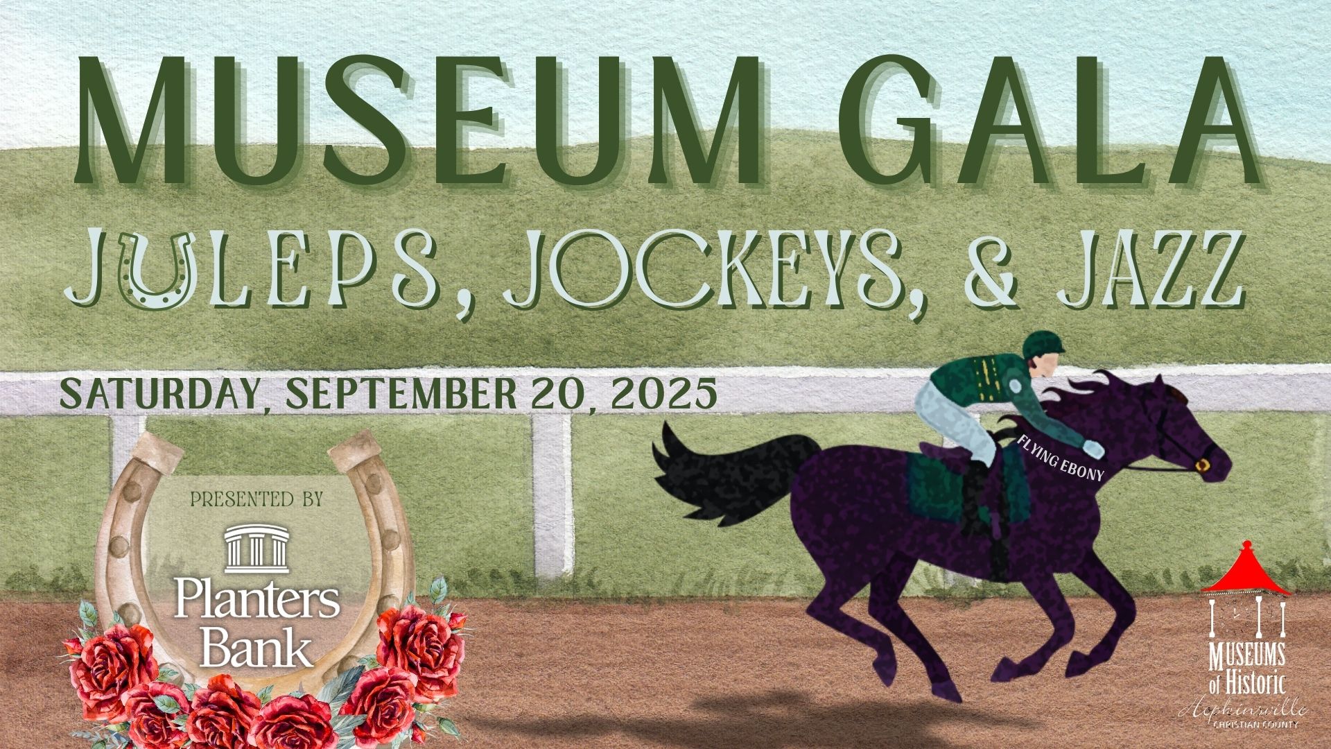 Museum Gala banner at top with Juleps, Jockeys, & Jazz and Sponsorship Opportunities outlined. The background is a watercolor of a blue sky with green hills and a horse and jockey running on a track. A large horseshow with red roses and the Planters Bank logo is on the bottom left.