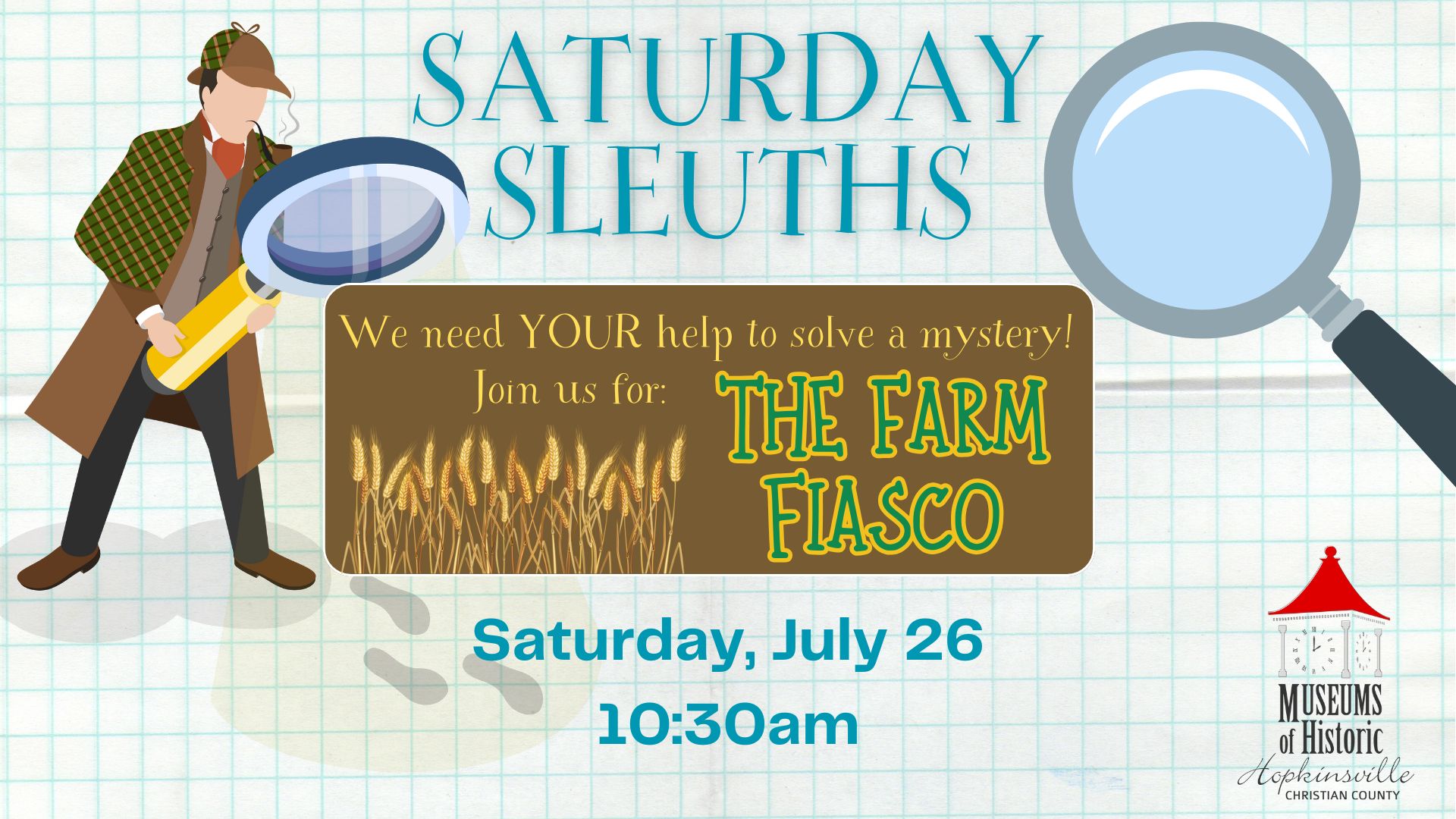 A detective with a magnifying glass looks over the details of the Saturday Sleuths program "The Farm Fiasco" on Saturday, July 26 at 10:30am.