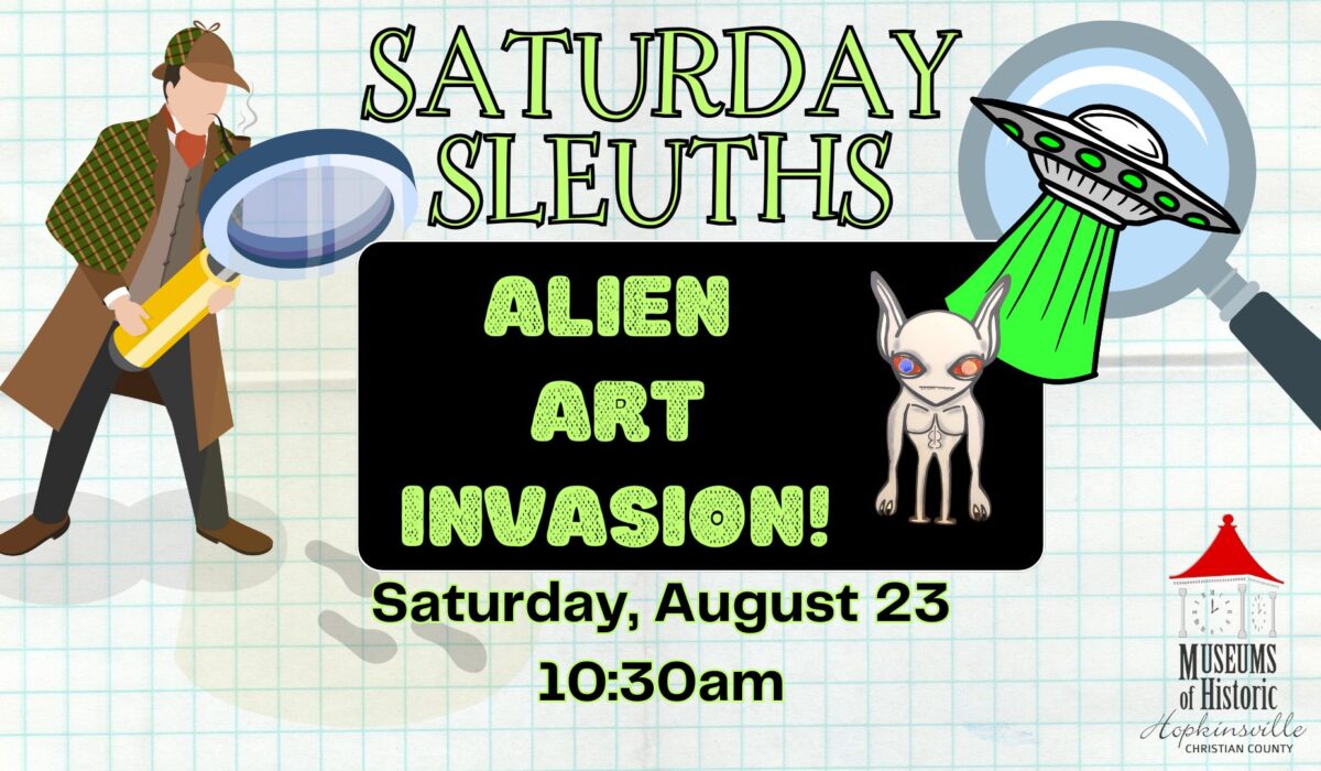 A detective with a magnifying glass looks over the details of the Saturday Sleuths program "Alien Art Invasion" on Saturday, August 23 at 10:30am. An alien and a spaceship decorate the graphic.