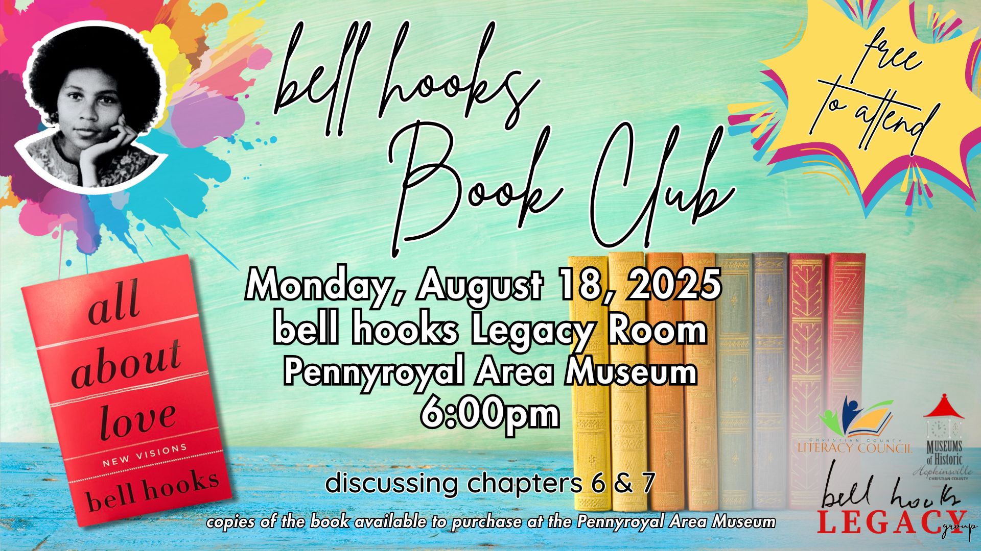 Stacks of books make up the background with colorful splatters, an image of bell hooks, an image of her book All About Love, and a callout saying "free to attend." bell hooks Book Club, Monday, August 18 at the Pennyroyal Area Museum at 6pm