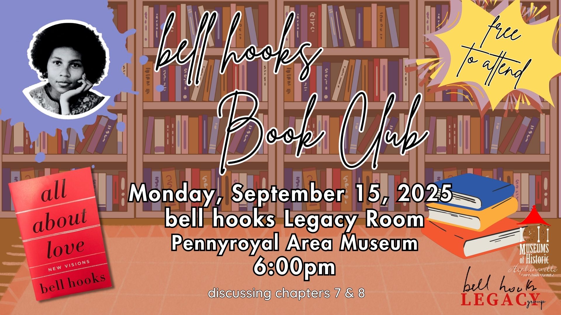 Books fill a bookshelf in the background with colorful splatters, an image of bell hooks, an image of her book All About Love, and a callout saying "free to attend." bell hooks Book Club, Monday, September 15 at the Pennyroyal Area Museum at 6pm