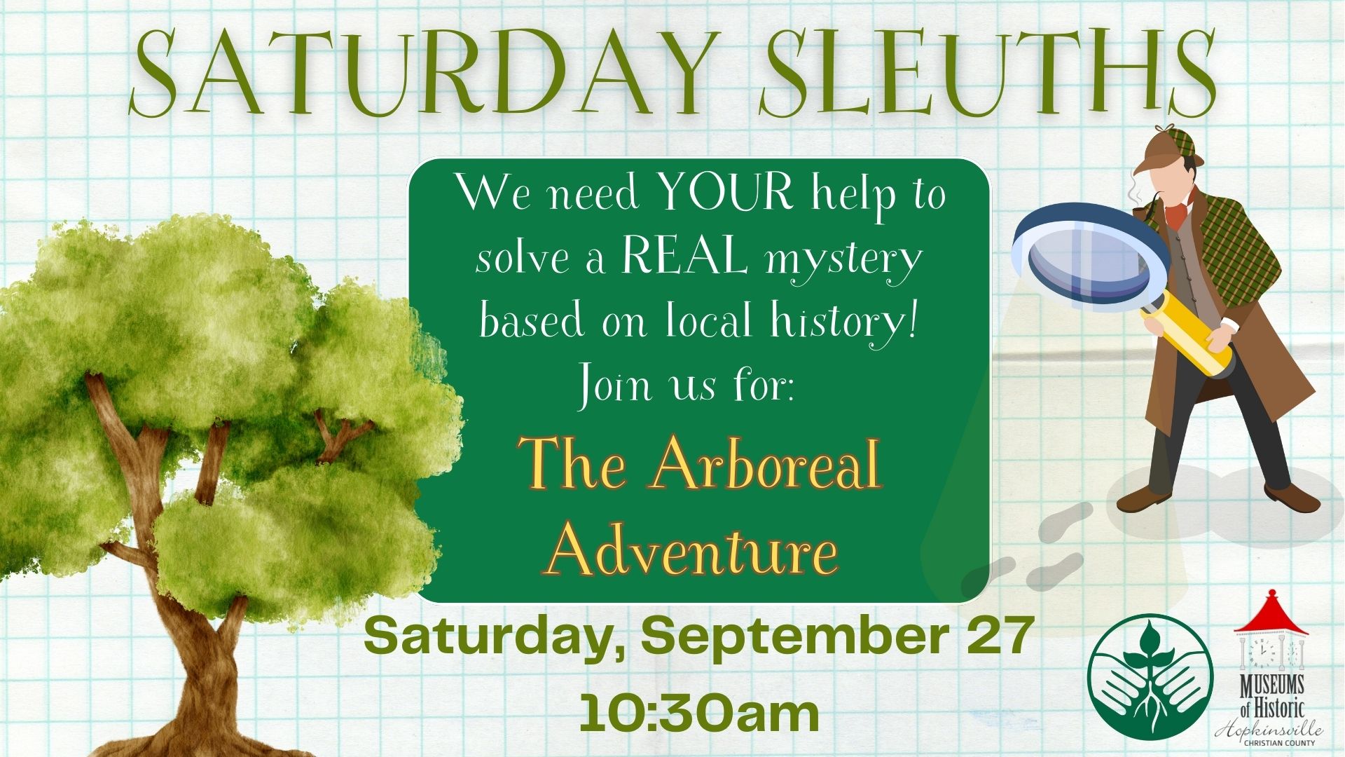 A detective with a magnifying glass looks over the details of the Saturday Sleuths program "The Arboreal Adventure" on Saturday, September 27 at 10:30am. A tree with green leaves is to the left of the text.