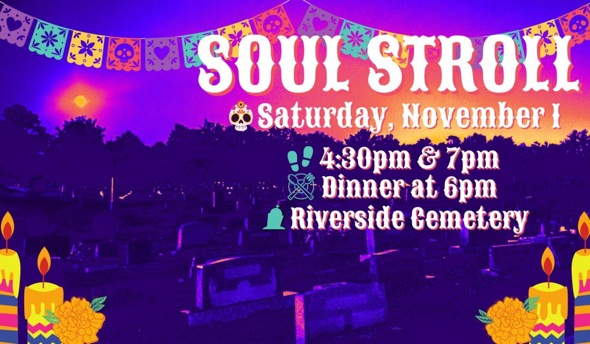 Distorted image of a cemetery with a full moon and purple, pink, and orange sky. Day of the Dead motifs appear behind the title Soul Stroll, Friday, November 1, 4:30pm & 7pm, Riverside Cemetery with dinner at 6pm