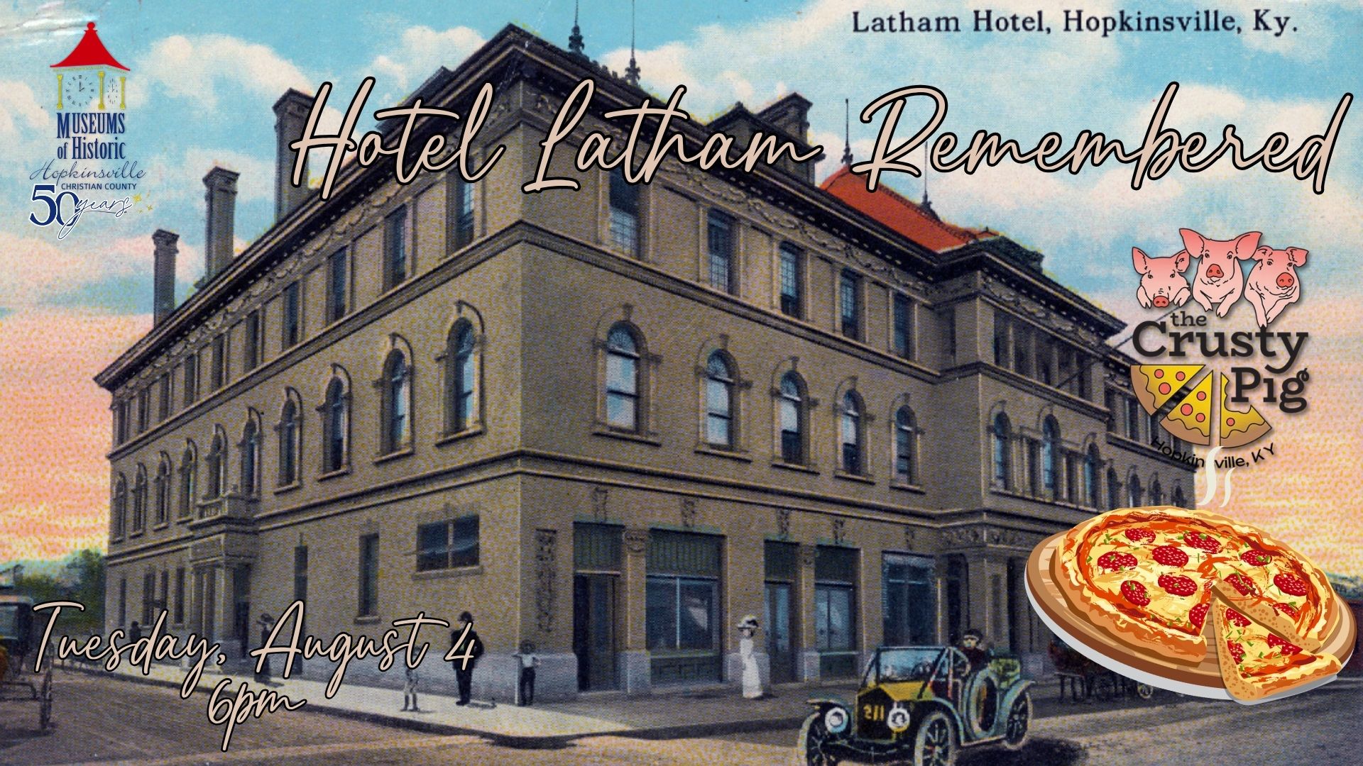 A large hotel building forms the background. A pizza and logo for The Crusty Pig at right. The Hotel Latham Remembered. August 4, 2026 at 6pm